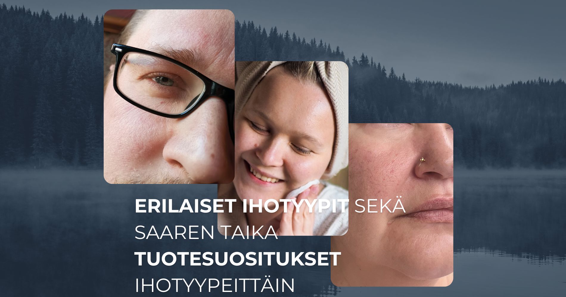 Erilaiset ihotyypit sekä Saaren Taika tuotesuositukset ihotyypeittäin