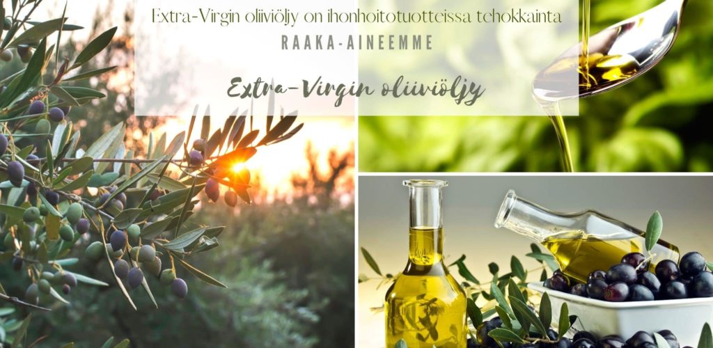 Extra-Virgin oliiviöljy on ihonhoitotuotteissa tehokkainta raaka-aineemme oliiviöljy
