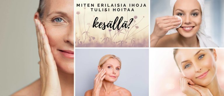 Miten erilaisia ihoja tulisi hoitaa kesällä saaren taika ihonhoito
