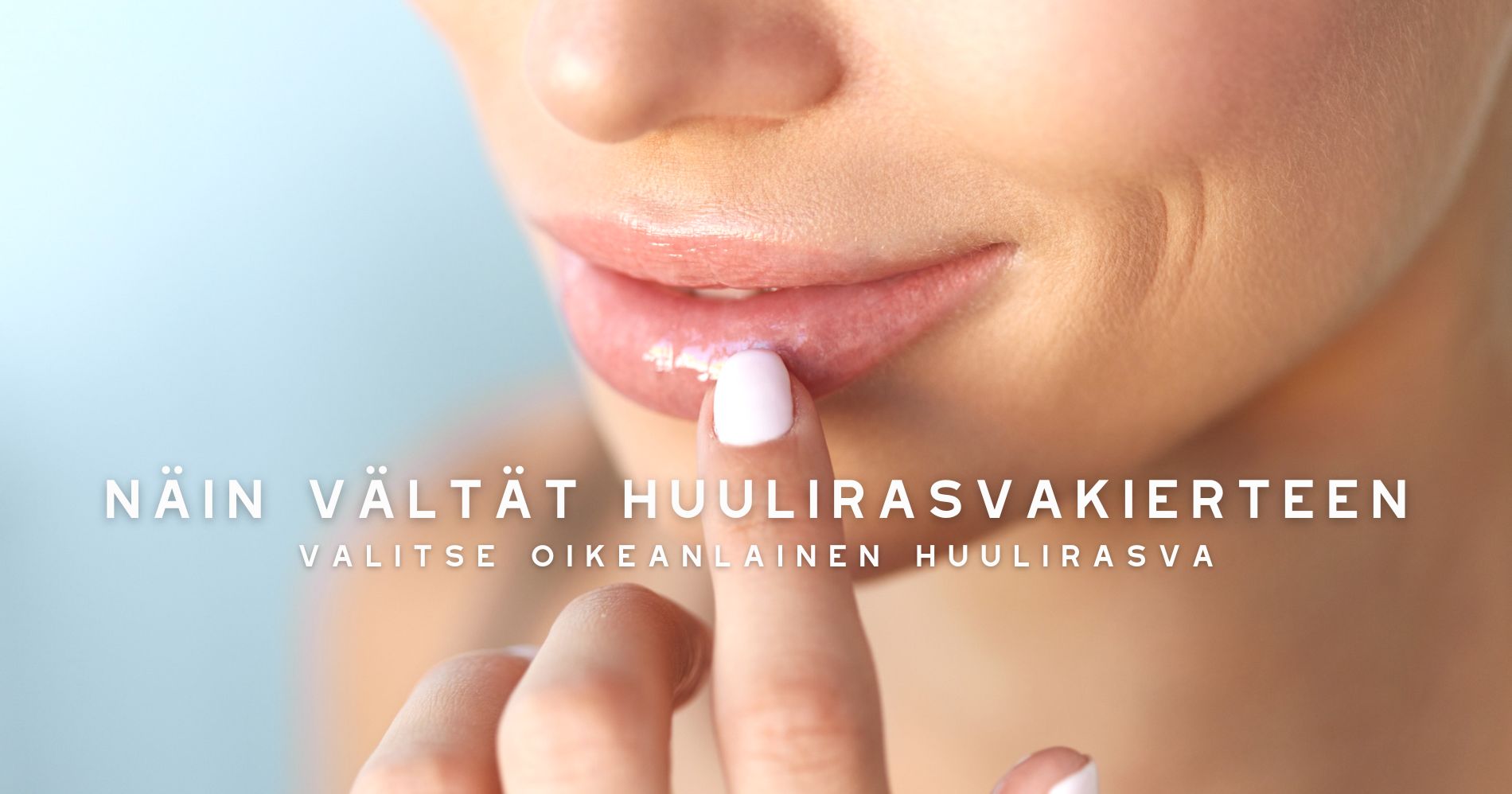 Oletko huulirasva-addikti? Näin vältät huulirasvakierteen ja löydät luonnolliset ratkaisut rohtuneiden huulten hoitoon!