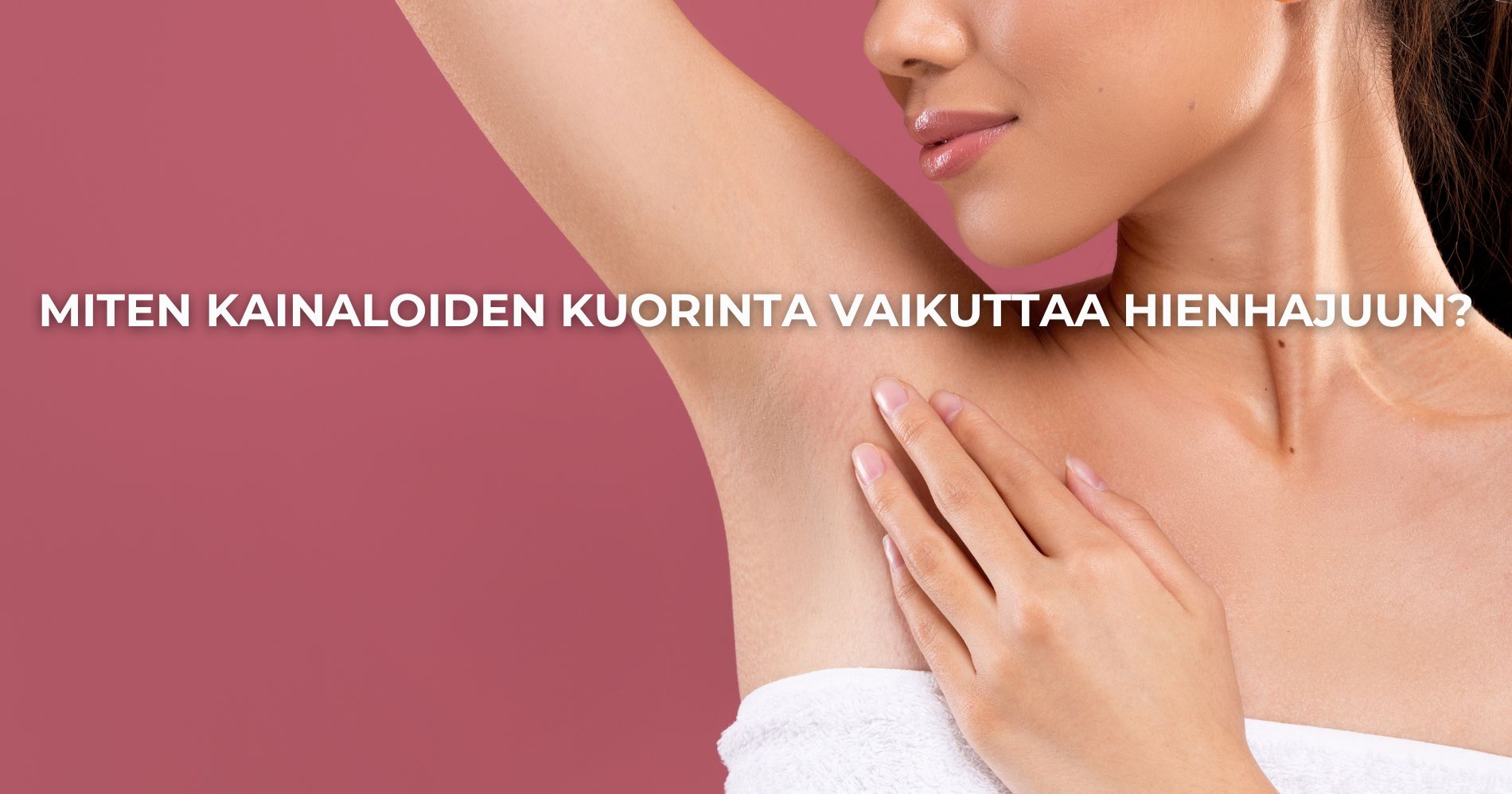 Miten kainaloiden kuorinta vaikuttaa hienhajuun?