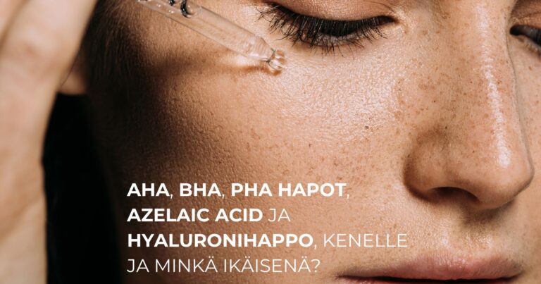 AHA, BHA, PHA hapot, Azelaic acid ja hyaluronihappo, kenelle ja minkä ikäisenä