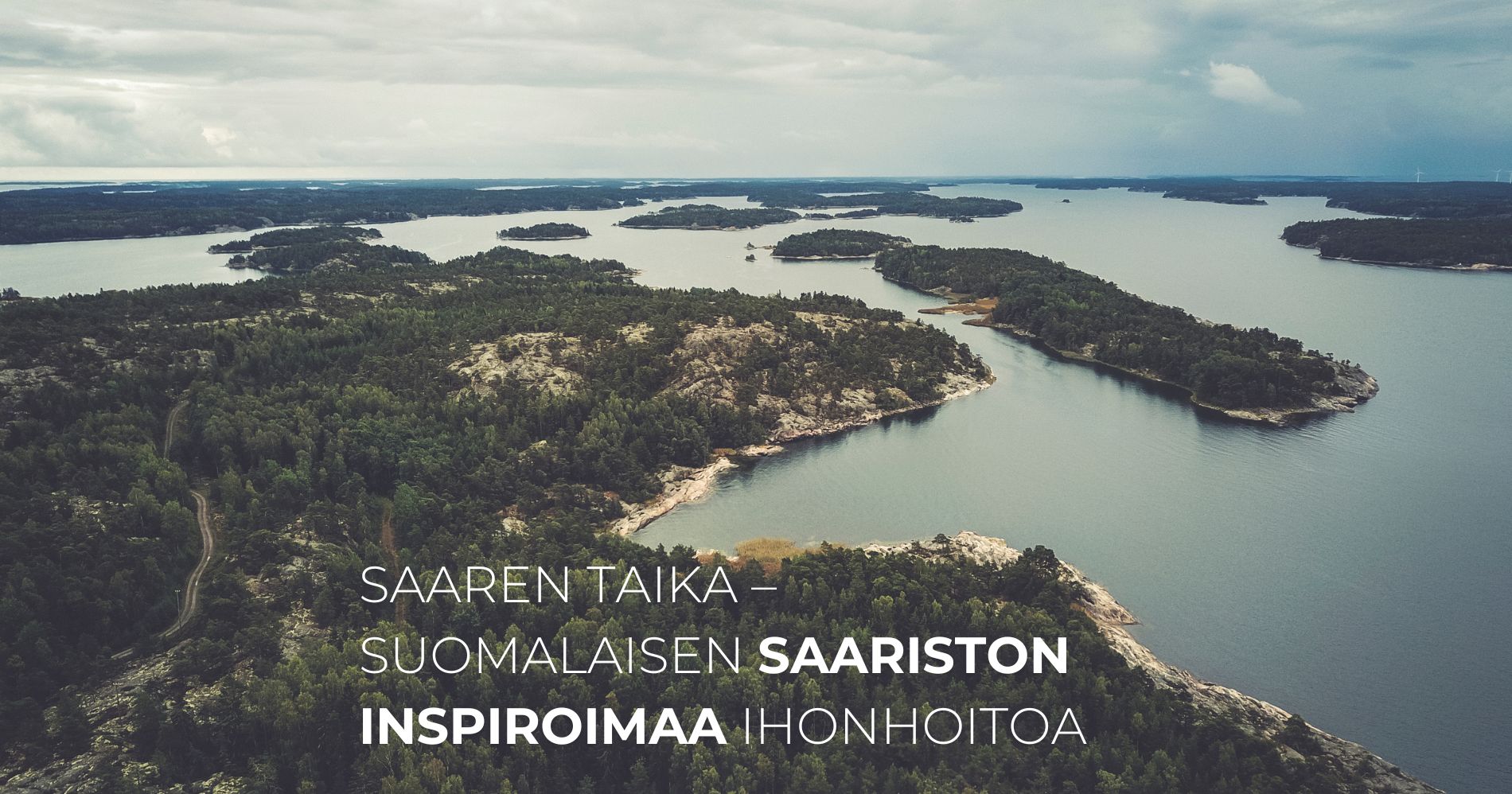 Saaren Taika – suomalaisen saariston inspiroimaa ihonhoitoa