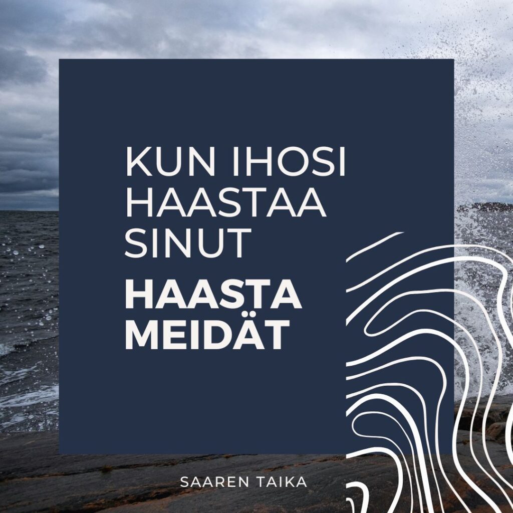 Saaren Taika haastavalle iholle Kun ihosi haastaa sinut haasta meidät