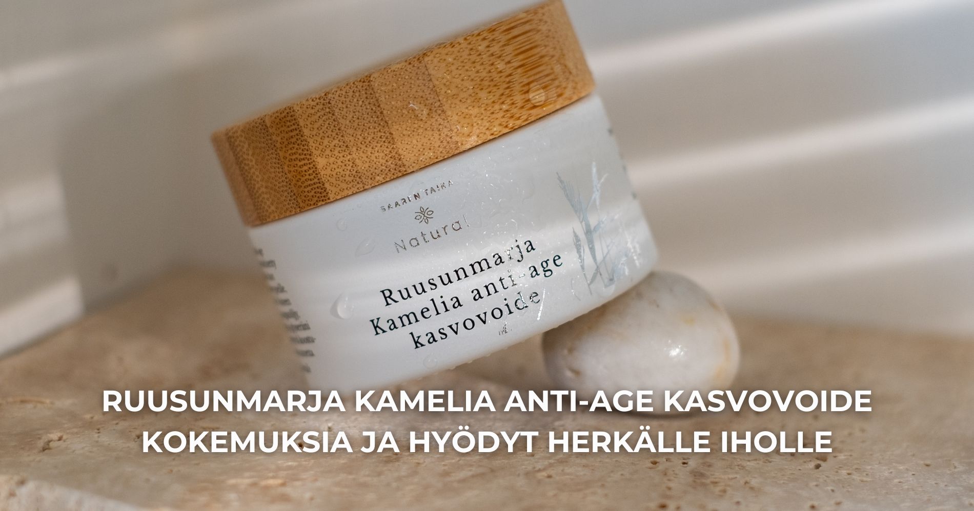 Ruusunmarja Kamelia anti-age kasvovoide kokemuksia ja hyödyt herkälle iholle