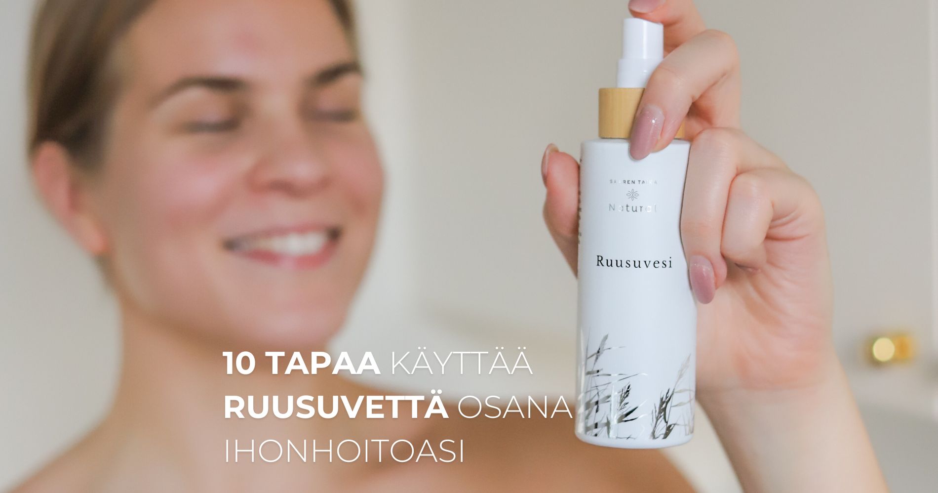 10 tapaa käyttää Ruusuvettä osana ihonhoitoasi