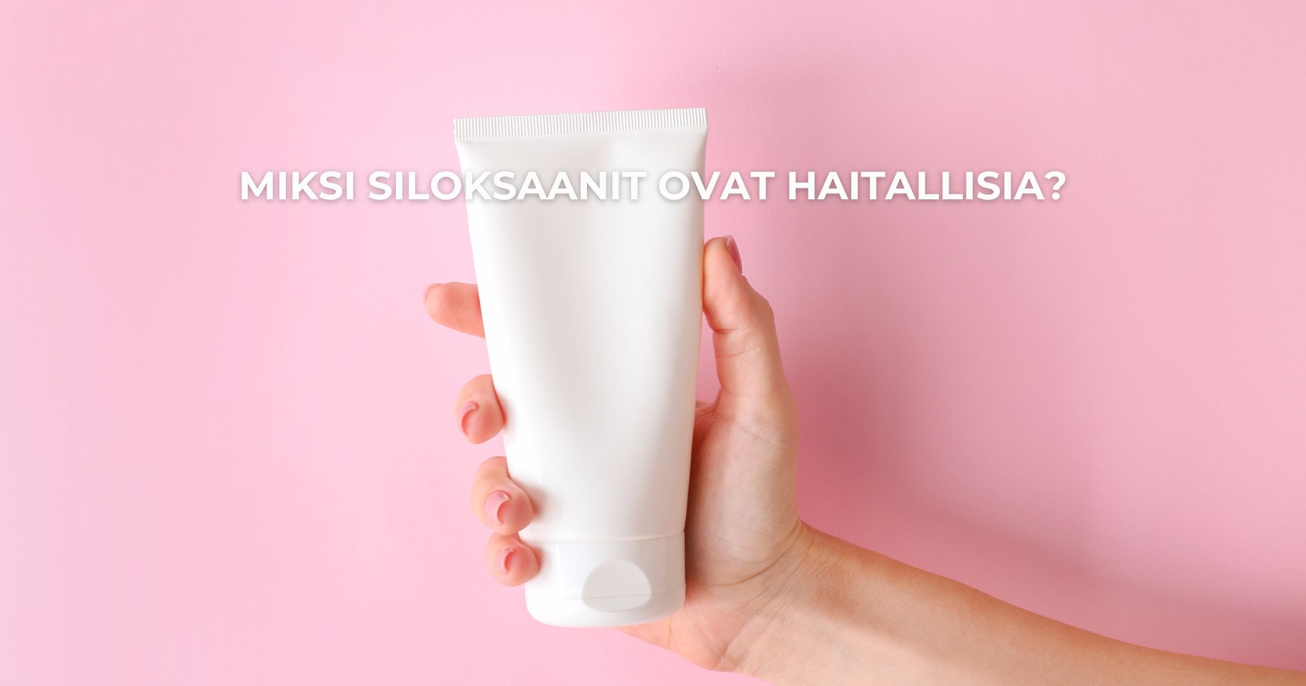Miksi siloksaanit ovat haitallisia?