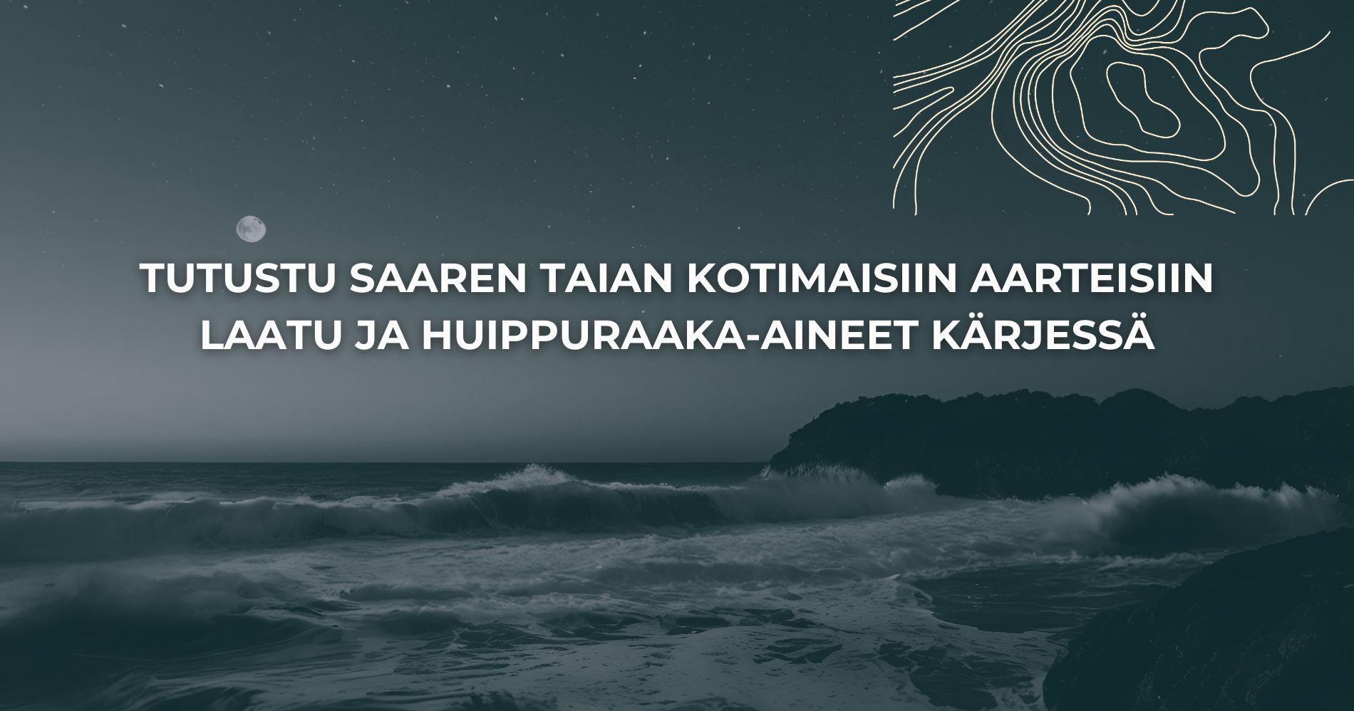 Tutustu Saaren Taian kotimaisiin aarteisiin – Laatu ja huippuraaka-aineet kärjessä