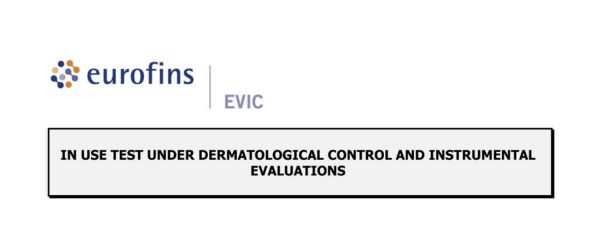 IN USE TEST UNDER DERMATOLOGICAL CONTROL AND INSTRUMENTAL EVALUATIONS
