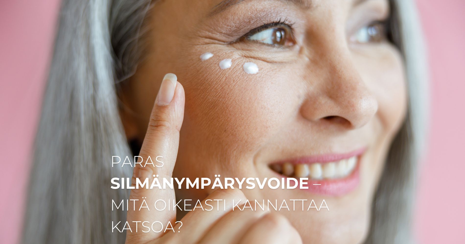 Paras silmänympärysvoide – mitä oikeasti kannattaa katsoa