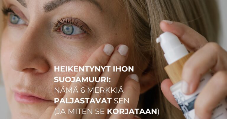 Heikentynyt ihon suojamuuri: nämä 6 merkkiä paljastavat sen (ja miten se korjataan)