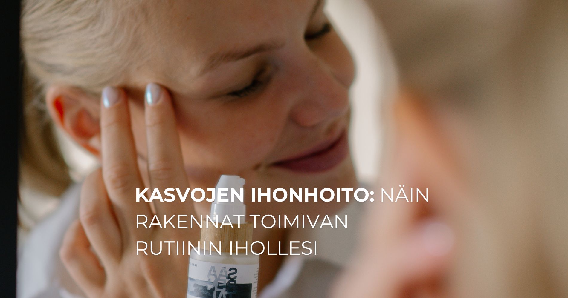 Kasvojen ihonhoito: näin rakennat toimivan rutiinin ihollesi