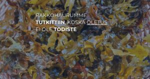 Rakkohaurumme tutkittiin, koska oletus ei ole todiste