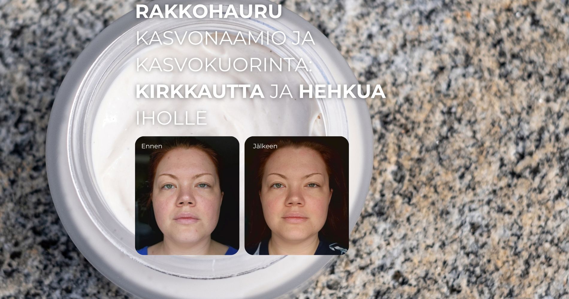 Rakkohauru kasvonaamio ja kasvokuorinta Kirkkautta ja hehkua iholle